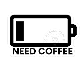 Need Coffee, Battery, kiss cut sticker