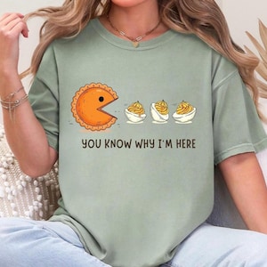 Sie wissen, warum ich hier Danksagung-Shirt, Teufel-Eier-Shirt, Komfort-Farben-Danksagung-Nahrung-Shirt, Pumkin Pie, die Teufeleier-T-Shirt essen