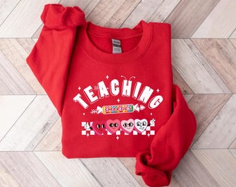 VALENTINES TEACHER SWEATSHIRT, Teaching Sweethearts, Valentines Teacher Shirt, Teacher Valentines Day Gift
