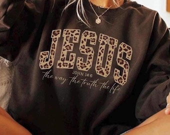JESUS SWEATSHIRT, Leopard Print Jesus Shirt, Way Truth Life Sweatshirt, Faith Crewneck, Bible Verse Shirt John 14:6,Christian Gift for Women