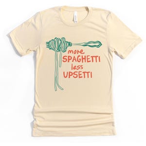 MORE SPAGHETTI LESS Upsetti Shirt, Spaghetti Shirt, Spaghetti Tshirt Gift, Funny Pasta Shirt, Italian Food Shirt, Foodie Shirt Gift Soft Cream