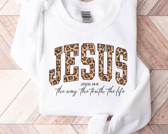 JESUS SWEATSHIRT CHRISTIAN, Cheetah Print Bible Verse Shirt, Trendy Faith Apparel, The Way The Truth The Life Christian Sweater Gift