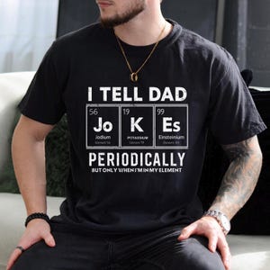 COMFORT COLORS DAD Jokes Shirt, I Tell Dad Jokes Periodically Tshirt, Funny Dad Shirt,  Fathers Day Shirt Gift For Dad, Tshirt For Husband