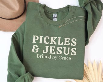 Pickles and Jesus-tröja, rolig pickle-tröja, pickles and Jesus-tröja, saltad av nåd, tro- och pickleälskare-gåva, religiös humorgåva