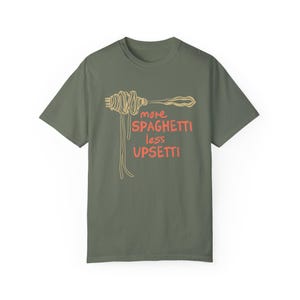MORE SPAGHETTI LESS Upsetti Shirt, Comfort Colors Spaghetti Tshirt, Pasta Shirt, Spaghetti Shirt, Pasta Lover Tshirt, Funny Pasta Shirt Moss