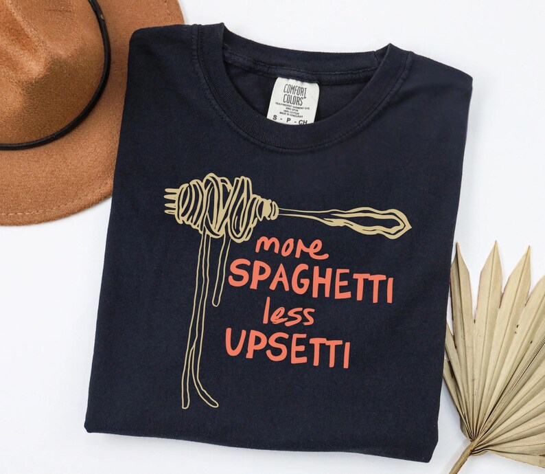 MORE SPAGHETTI LESS Upsetti Shirt, Comfort Colors Spaghetti Tshirt, Pasta Shirt, Spaghetti Shirt, Pasta Lover Tshirt, Funny Pasta Shirt Black