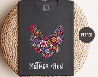 MOTHER HEN SHIRT, Floral Chicken Shirt, Chicken Mom Tee, Farmhouse Chicken Shirt, Cute Hen Graphic Tee, Gift For Chicken Lover, Gift For Mom