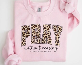 PRAY CHRISTIAN SWEATSHIRT, Cheetah Print Bible Verse Shirt, Trendy Faith Apparel Womens Gift, Leopard Bible Verse Jesus Sweatshirt Gift