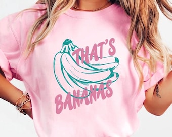 COMFORT COLORS THATS Bananas Shirt, Funny Banana Tshirt, Thats Bananas Tee, Retro Banana Shirt, Fruit Shirt, Food Tee