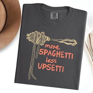MORE SPAGHETTI LESS Upsetti Shirt, Comfort Colors Spaghetti Tshirt, Pasta Shirt, Spaghetti Shirt, Pasta Lover Tshirt, Funny Pasta Shirt Pepper