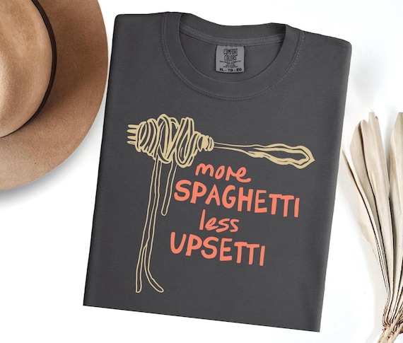 MORE SPAGHETTI LESS Upsetti Shirt, Comfort Colors Spaghetti Tshirt, Pasta Shirt, Spaghetti Shirt, Pasta Lover Tshirt, Funny Pasta Shirt