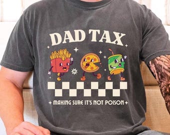 COMFORT COLORS DAD Tax Shirt, Funny Dad Tax Fathers Day Shirt, Snack Tax Shirt, Funny Fathers Day Gift Husband, Sarcastic Dad Shirt Gift