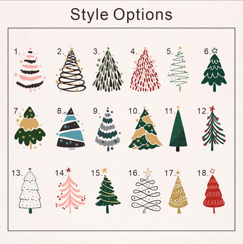 May include: A chart titled Style Options displaying eighteen distinct graphic illustrations of Christmas trees numbered one through eighteen, featuring various colors, patterns, and shapes including solid, outlined, and star-topped designs.