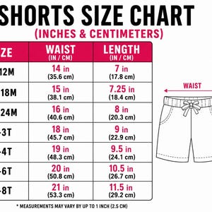 May include: A shorts size chart with measurements in inches and centimeters. The chart includes sizes from 6-12 months to 7-8T, with waist and length measurements. A diagram of shorts illustrates the waist and length dimensions.