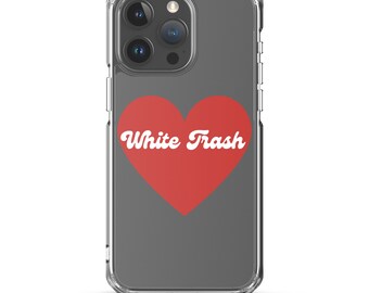 Southern Belle Phone Case | First Class | White Trash iPhone Case | valentines day phone case | funny phone case Clear Case for iPhone®