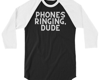 The Big Lebowski T Shirt Funny Shirts Phones ringing, dude. Thank you donnie! Movie Quote The Dude Abides Alcohol Funny Saying