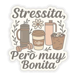 Stressita Pero Muy Bonita Sticker: Latina Mental Health Vinyl Decal