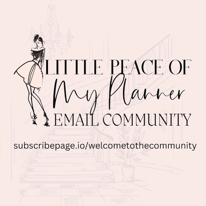 May include: A black and white illustration of a woman standing on a staircase. The text "Little Peace of My Planner Email Community" is above the woman. The text "subscribepage.io/welcometothecommunity" is below the woman.