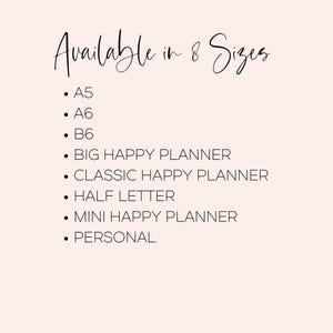 May include: Text that reads "Available in 8 Sizes" followed by a list of sizes: A5, A6, B6, BIG HAPPY PLANNER, CLASSIC HAPPY PLANNER, HALF LETTER, MINI HAPPY PLANNER, and PERSONAL.