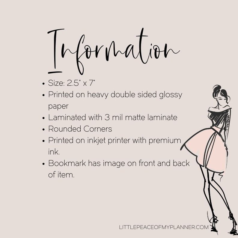 May include: A bookmark featuring a black and white illustration of a woman wearing a pink skirt and black top. The bookmark is 2.5 inches by 7 inches, printed on heavy double-sided glossy paper, laminated with a 3 mil matte laminate, and has rounded corners. The bookmark is printed on an inkjet printer with premium ink and has an image on both the front and back.