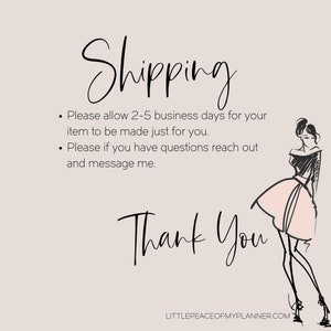 May include: A black and white illustration of a woman wearing a black off-the-shoulder top and a pink skirt. The text "Shipping" and "Please allow 2-5 business days for your item to be made just for you. Please if you have questions reach out and message me." is written in black text. The text "Thank You" is written in black text. The text "LITTLEPEACEOFMYPLANNER.COM" is written in black text.