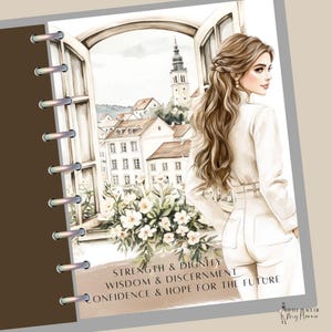 May include: A planner page featuring a watercolour illustration of a woman gazing out of a window at a European town. The image includes text: Strength & Dignity, Wisdom & Discernment, Confidence & Hope for the Future.