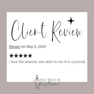 May include: Five star review for artwork, with the text "I love the artwork, was able to use it in a journal." and the date "May 6, 2024". The review is from Megan and is titled "Client Review".