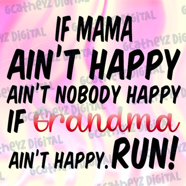 Mama Ain't Happy Ain't Nobody Happy Grandma Ain't Run Mother's Day Funny Saying PNG File, Mother's Day PNG, Grandma PNG File Download