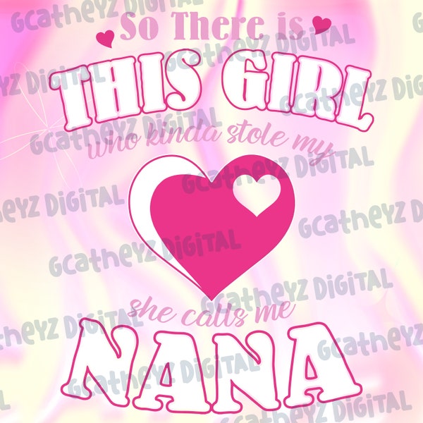 So There Is This Girl Who Kinda Stole My Heart She Calls Me Nana, Grandma present PNG, Retirement Day Design PNG