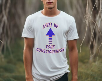 Nivelliere dein Bewusstsein T-Shirt, Unisex Jersey Kurzarm T-Shirt