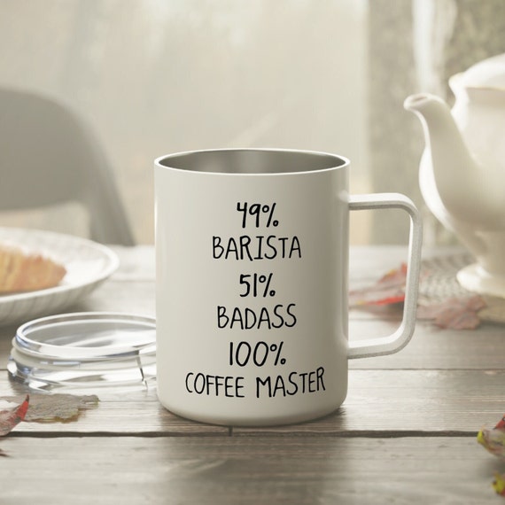 49 Barista, 51 Badass, 100 Coffee Master Insulated Coffee Mug With Lid 10oz, Insulated Mug, Barista Mug, Insulated Mug with Lid, Funny Mug