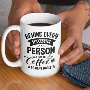 Behind Every Successful Person Ceramic Mug White 15oz, Gift for Barista, Barista Mug, Funny Mug, 15oz Coffee Mug, Coffee Lover Mug, Gift