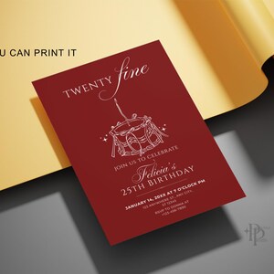 May include: A burgundy invitation card with white text and a drum illustration. The card reads "Twenty Fine" and "Felicia's 25th Birthday." The text "You Can Print It" is at the top left. The card is on a yellow and gray surface.