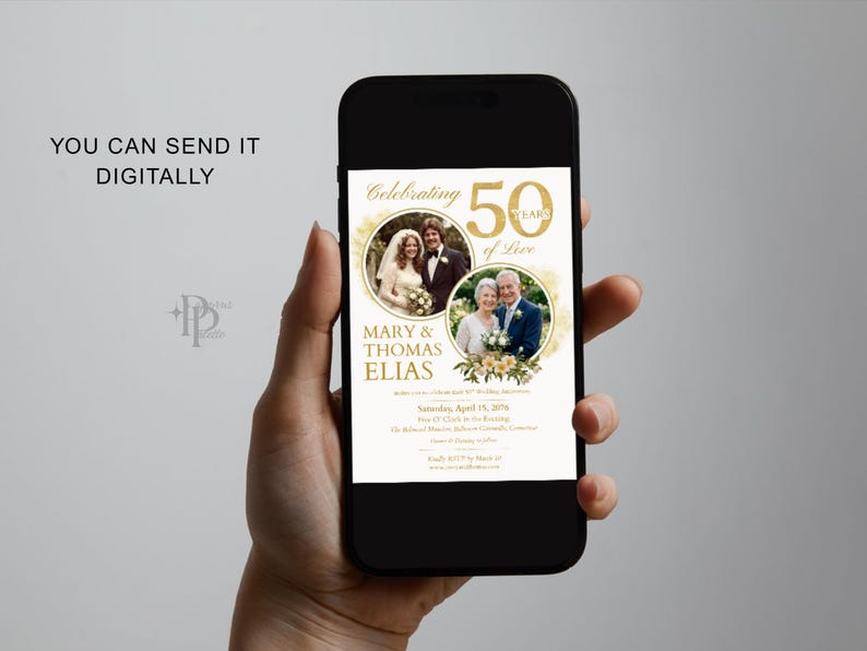 May include: A smartphone displays a digital invitation for a 50th wedding anniversary. The invitation features two circular photo frames with couples, gold text, and the names Mary & Thomas Elias. The text "YOU CAN SEND IT DIGITALLY" is at the top.