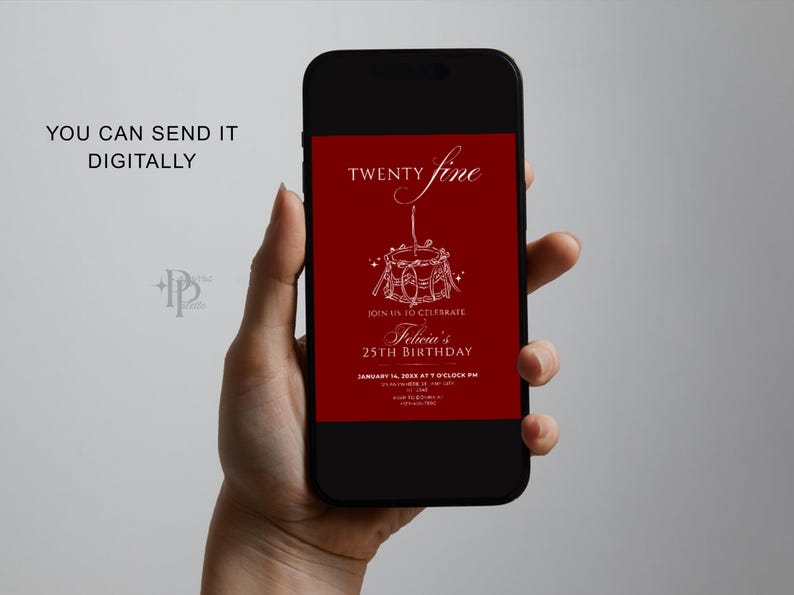 May include: A smartphone displays a red digital invitation for Felicia's 25th birthday. The invitation features white text and a drum illustration. The words "Twenty Fine" are at the top, with the text "You can send it digitally" above the phone.