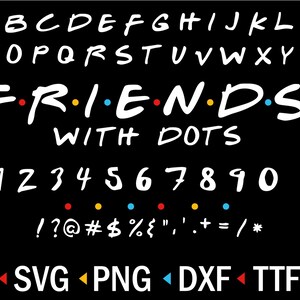Puede incluir: Una fuente blanca con puntos negros, la palabra "FRIENDS" con puntos entre cada letra, y las palabras "WITH DOTS" debajo. El alfabeto, los números del 1 al 10 y los signos de puntuación también están incluidos en la fuente. El texto "SVG PNG DXF TTF" está en la parte inferior de la imagen.