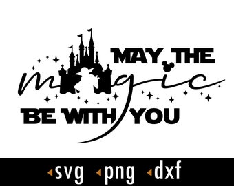 May the magic be with you SVG, Magical Svg, Family trip Svg, Png, dxf, Cut files for Cricut and Silhouette, instant download, COD047