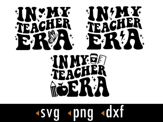 Teacher Era SVG, In my teacher era Svg, Png, dxf, Cut files for Cricut and Silhouette, instant download, COD037