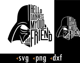 Hello Darkness My Old Friend SVG, Vader Svg, Darth Png, dxf, Cut files for Cricut and Silhouette, instant download, COD048