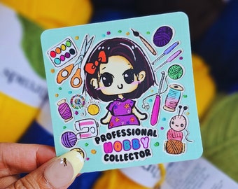 Professional Hobby Collector - Vinyl Matte Cute and Kawaii Sticker - Gift for Hobbyist, Crafter, Crocheter, Knitter, Sewer or Other DIYer