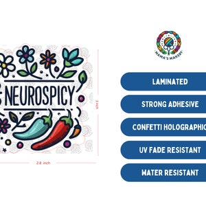 May include: A colorful sticker with a floral design and the text "NEUROSPICY". The sticker is 2.8 inches wide and 3 inches tall. It is laminated, has a strong adhesive, and is confetti holographic, UV fade resistant, and water resistant.