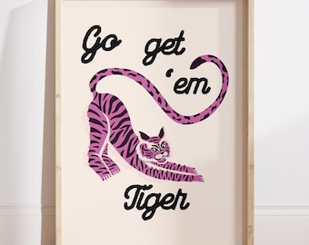 Go Get 'em Tiger Poster - Motivational Pink Tiger Art Print - Wall Decor (Digital File)