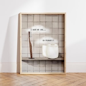 I Hate My Job Poster, Funny Bathroom Poster, Bathroom Wall Art, Toilet Paper vs Toothbrush Poster, Trendy Bathroom Print - Digital File