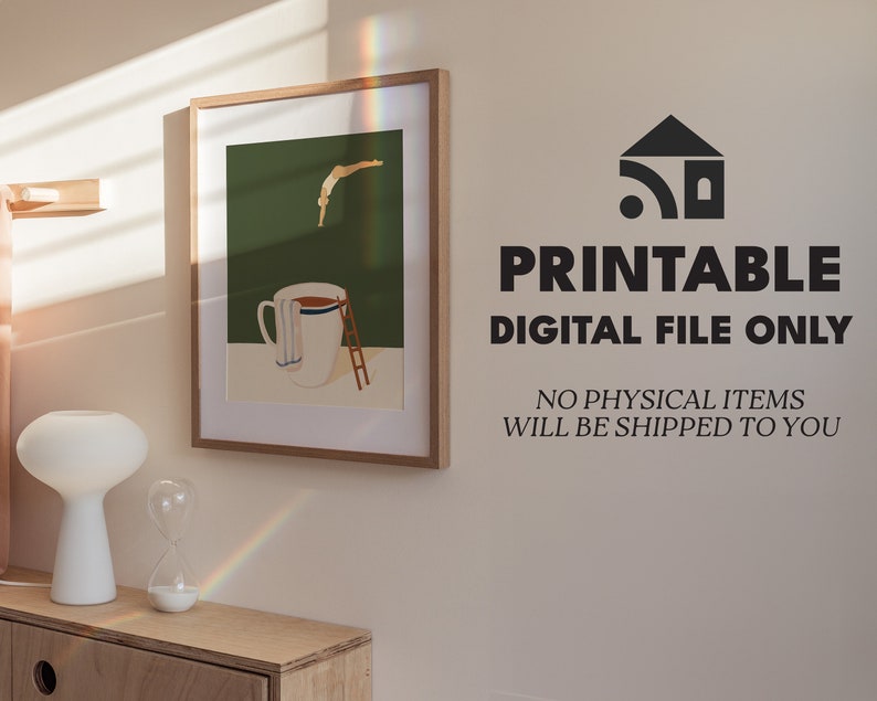 May include: A printable digital file of a minimalist illustration of a person diving into a cup of coffee. The text "PRINTABLE DIGITAL FILE ONLY" is displayed below the image. The text "NO PHYSICAL ITEMS WILL BE SHIPPED TO YOU" is displayed below the text.