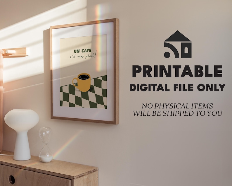 May include: Printable digital file of a retro-style illustration of a cup of coffee with the text "UN CAF&Eacute; s'il vous plait!" in a brown frame on a white wall.