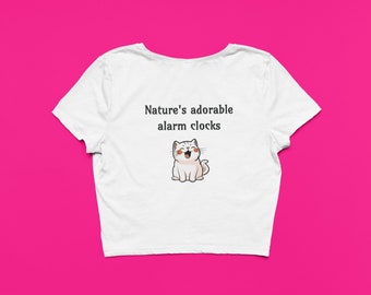 Nature's adorable alarm clocks, cat lover gift, women's Crop Tee, funny cute cat, women top, valentines gift