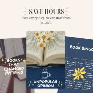 May include: Image promoting book-related content. The text reads "SAVE HOURS" and "Post every day. Never start from scratch." Additional text includes "BOOKS THAT CHANGED MY MIND", "UNPOPULAR OPINION", and "BOOK BINGO". The image features an open book with daisies.