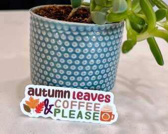 Coffee and Fall Vinyl Sticker - Autumn Leaves and Coffee Please