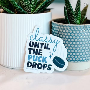 Hockey Sticker: Classy Until the Puck Drops
