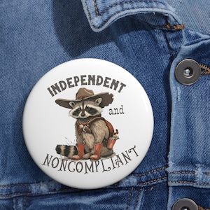 Independent and Noncompliant Raccoon Pin Button